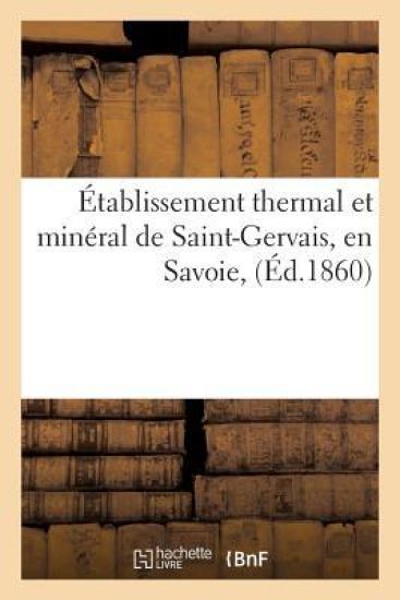 Établissement Thermal Et Minéral de Saint-Gervais, En Savoie,