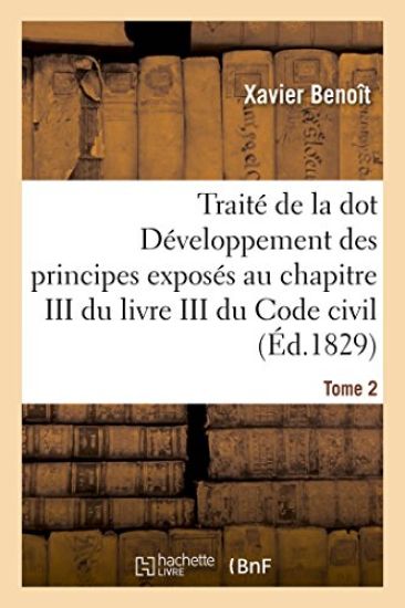 Traité de la Dot Développement Des Principes: Chapitre III Du Livre III Du Code Civil Tome 2