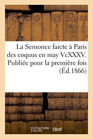La Semonce Faicte À Paris Des Coquus En May VCXXXV. Publiée Pour La Première Fois