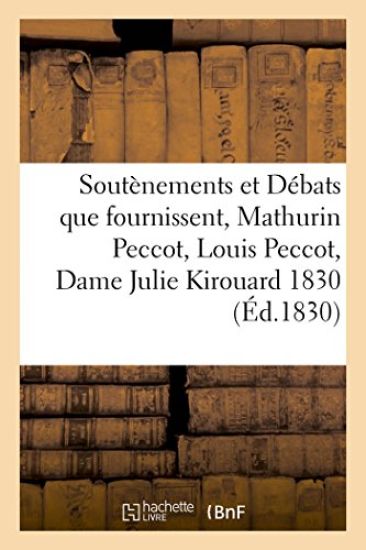 Soutènements Et Débats Que Fournissent, Mathurin Peccot, Louis Peccot, Dame Julie Kirouard 1830