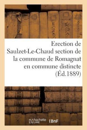 Erection de Saulzet-Le-Chaud Section de la Commune de Romagnat En Commune Distincte
