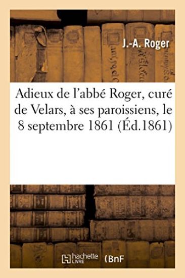 Adieux de l'Abbé Roger, Curé de Velars, À Ses Paroissiens, Le 8 Septembre 1861