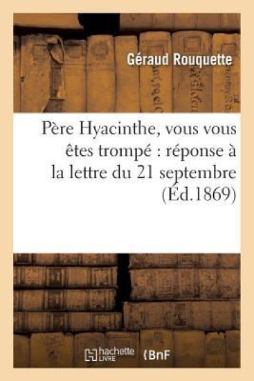 Père Hyacinthe, Vous Vous Êtes Trompé Réponse À La Lettre Du 21 Septembre