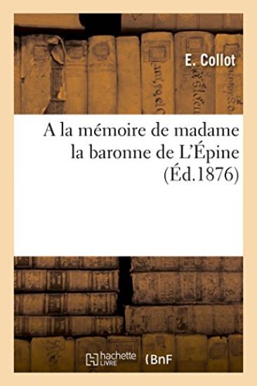 a la Mémoire de Madame La Baronne de l'Épine
