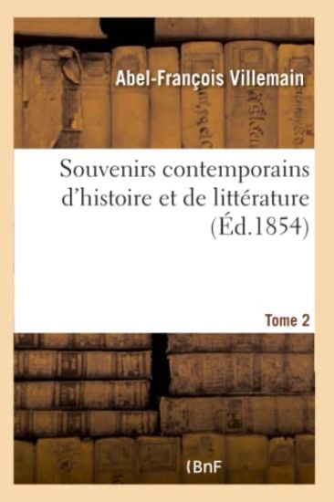 Souvenirs Contemporains d'Histoire Et de Littérature. Tome 2