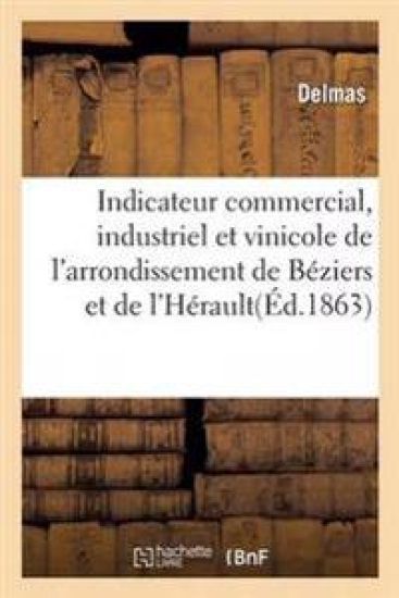 Indicateur Commercial, Industriel Et Vinicole de l'Arrondissement de Béziers Et l'Hérault