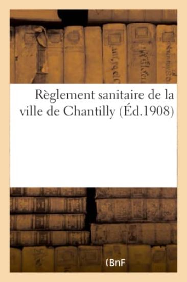Règlement Sanitaire de la Ville de Chantilly