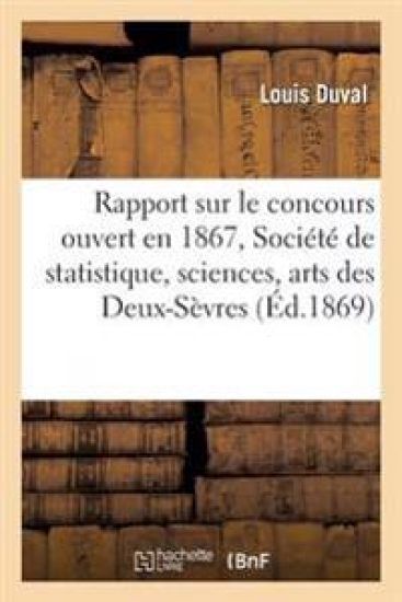 Rapport Sur Le Concours Ouvert En 1867, Société de Statistique, Sciences Et Arts Des Deux-Sèvres
