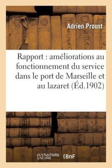 Rapport Sur Les Améliorations Au Fonctionnement Du Service Dans Le Port de Marseille Et Au Lazaret