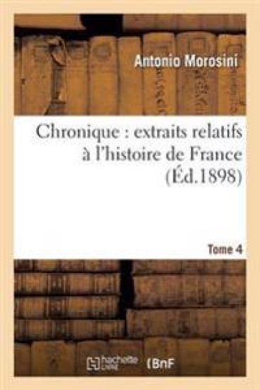 Chronique Extraits Relatifs À l'Histoire de France, Tome 4