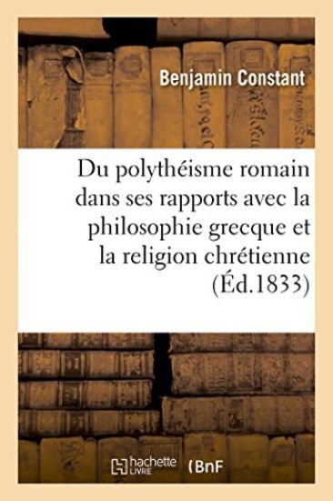Du Polythéisme Romain Considéré Dans Ses Rapports Avec La Philosophie Grecque