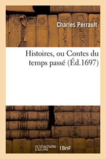 Histoires, Ou Contes Du Temps Passé