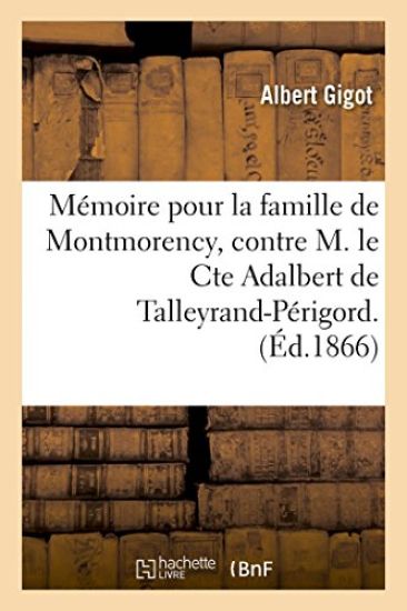 Mémoire Pour La Famille de Montmorency, Contre M. Le Cte Adalbert de Talleyrand-Périgord.