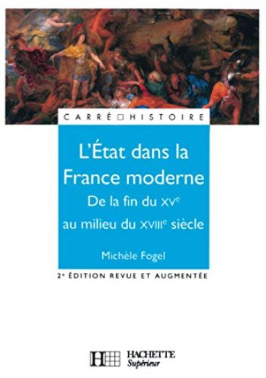 L'Etat dans la France moderne - De la fin du XVe à la fin du XVIIIe siècle
