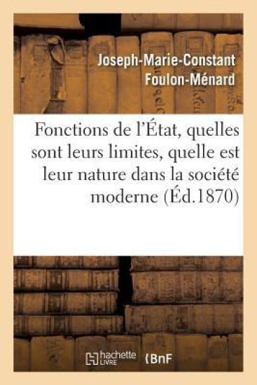Fonctions de l'État, Quelles Sont Leurs Limites, Quelle Est Leur Nature Dans La Société Moderne