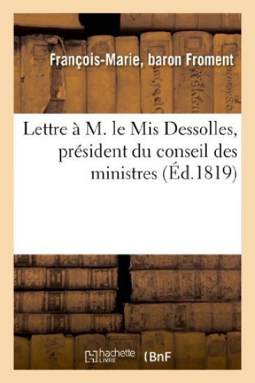 Lettre À M. Le MIS Dessolles, Président Du Conseil Des Ministres