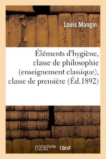 Éléments d'Hygiène, Classe de Philosophie (Enseignement Classique), Classe de Première