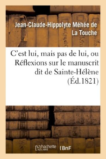C'Est Lui, Mais Pas de Lui, Ou Réflexions Sur Le Manuscrit Dit de Sainte-Hélène