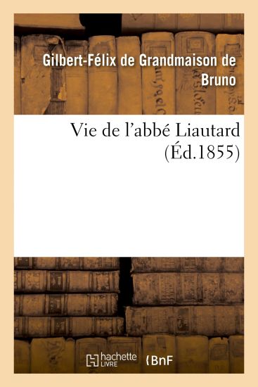 Vie de l'Abbé Liautard