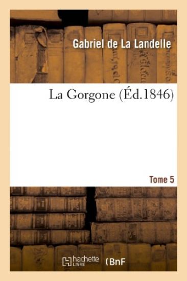 La Gorgone. Tome 5