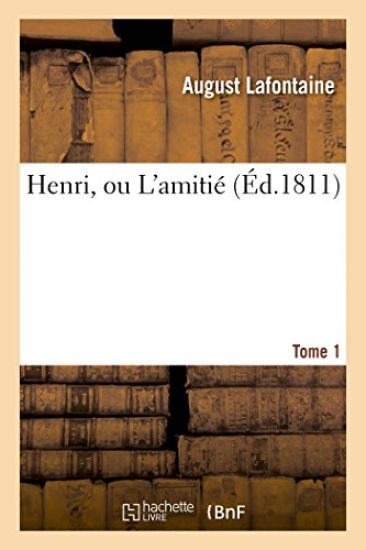 Henri, Ou l'Amitié. Tome 1