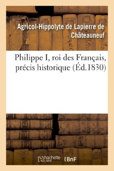 Philippe I, Roi Des Français, Précis Historique