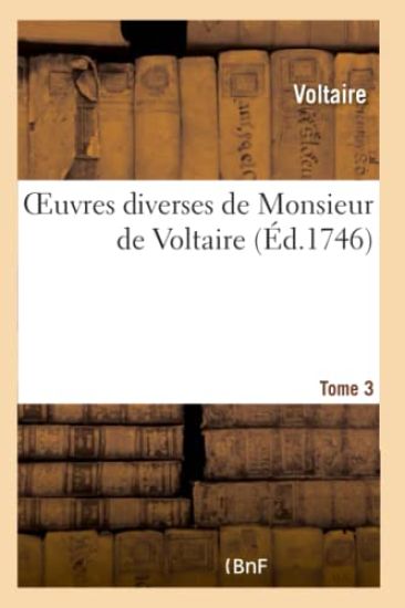 Oeuvres Diverses de Monsieur de Voltaire.Tome 3
