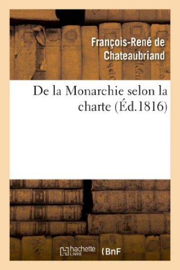 de la Monarchie Selon La Charte: Avec Des Réflexions Sur La Session de la Chambre de 1815