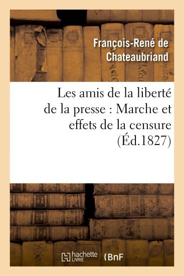 Les Amis de la Liberté de la Presse: Marche Et Effets de la Censure