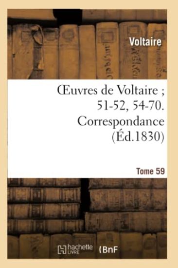 Oeuvres de Voltaire 51-52, 54-70. Correspondance. T. 59