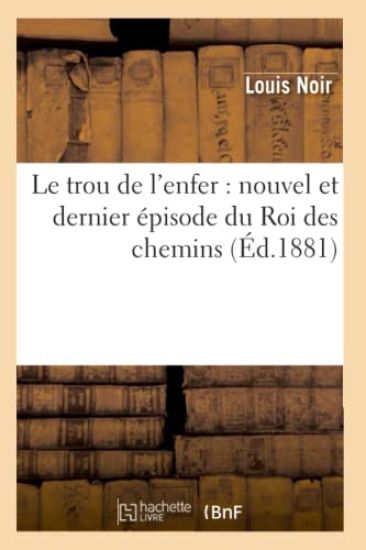 Le Trou de l'Enfer: Nouvel Et Dernier Épisode Du Roi Des Chemins