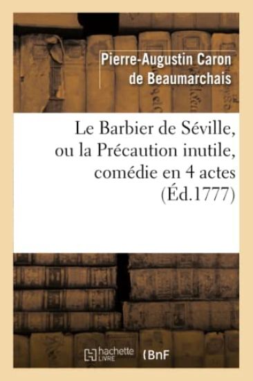 Le Barbier de Séville, Ou La Précaution Inutile, Sur Le Théâtre de la Comédie-Française (Éd 1777)