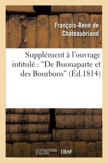 Supplément À l'Ouvrage Intitulé de Buonaparte Et Des Bourbons