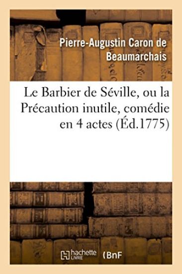 Le Barbier de Séville, Ou La Précaution Inutile, Sur Le Théâtre de la Comédie-Française (Éd 1775)