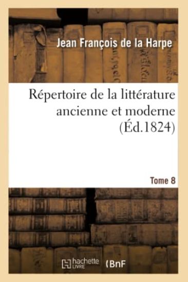 Répertoire de la Littérature Ancienne Et Moderne. T8