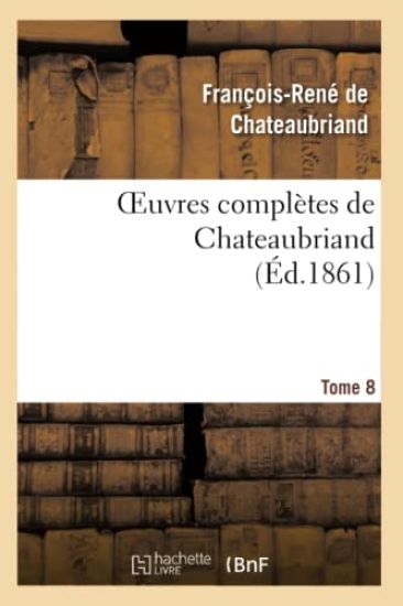 Oeuvres Complètes de Chateaubriand. Tome 08
