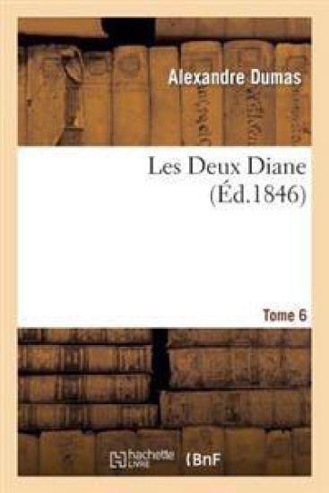 Les Deux Diane, Par Alexandre Dumas.Tome 6