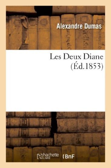 Les Deux Diane, Par Alexandre Dumas (Éd 1853)