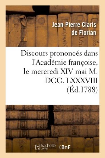 Discours Prononcés Dans l'Académie Françoise, Le Mercredi XIV Mai M. DCC. LXXXVIII