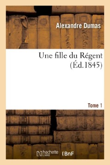Une Fille Du Régent.Tome 1