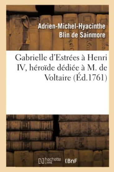 Gabrielle d'Estrées À Henri IV, Héroïde Dédiée À M. de Voltaire