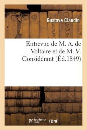 Entrevue de M. A. de Voltaire Et de M. V. Considérant, Dans La Salle Des Conférences Du Purgatoire