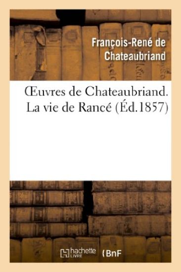Oeuvres de Chateaubriand. La Vie de Rancé