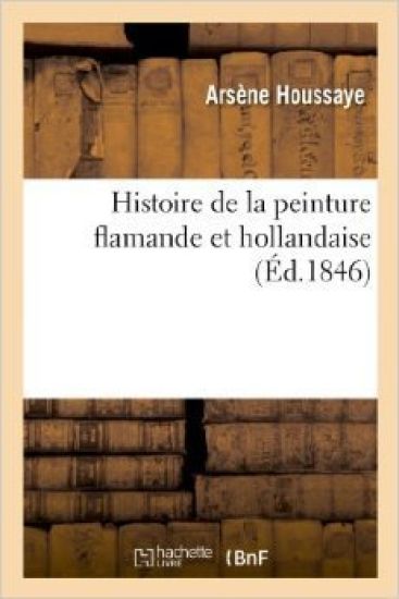 Histoire de la Peinture Flamande Et Hollandaise