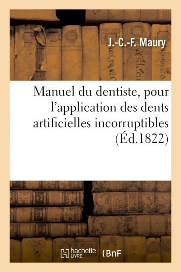 Manuel Du Dentiste, Pour l'Application Des Dents Artificielles Incorruptibles
