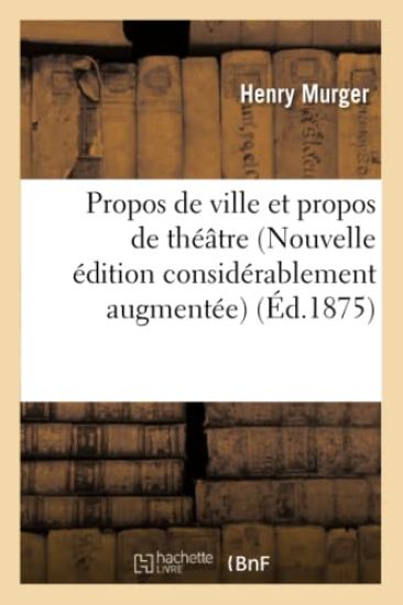 Propos de Ville Et Propos de Théâtre (Nouvelle Édition Considérablement Augmentée)