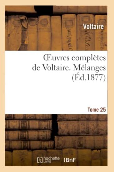 Oeuvres Complètes de Voltaire. Tome 25, Mélanges T4