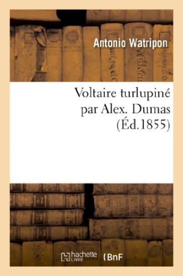 Voltaire Turlupiné Par Alex. Dumas