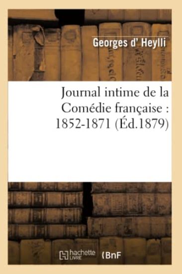 Journal Intime de la Comédie Française: 1852-1871