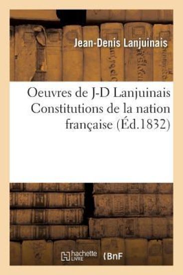 Oeuvres de J-D Lanjuinais Constitutions de la Nation Française